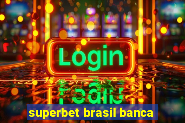 superbet brasil banca